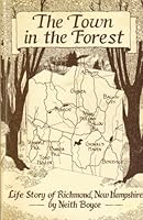 The Town in the Forest: Life Story of Richmond, New Hampshire B001U7P098 Book Cover