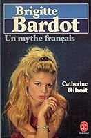 Brigitte bardot : un mythe français 2253041122 Book Cover