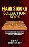 Hard Sudoku Collection Book: Make Your Sudoku Puzzles A Daily Brake From The Noisy World And Calm You Brains With The Subtle Art Of Arranging Numbers
