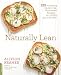 Naturally Lean: 125 Nourishing Gluten-Free, Plant-Based Recipes--All Under 300 Calories