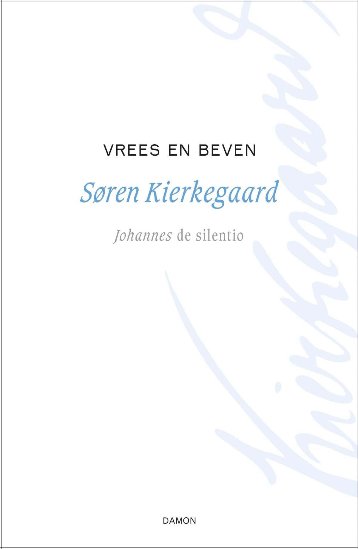 Vrees en beven: Johannes de silentio (Søren Kierkegaard werken, 1)