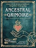 Ancestral Grimoire: Connect with the Wisdom of the Ancestors through Tarot, Oracles, and Magic