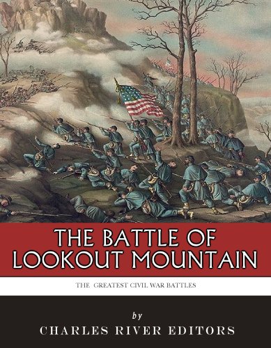 The Greatest Civil War Battles: The Battle of Lookout Mountain