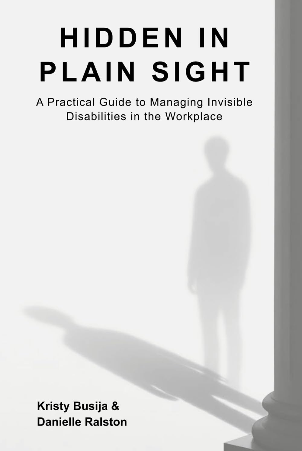 Hidden in Plain Sight: A Practical Guide to Managing Invisible Disability in the Workplace