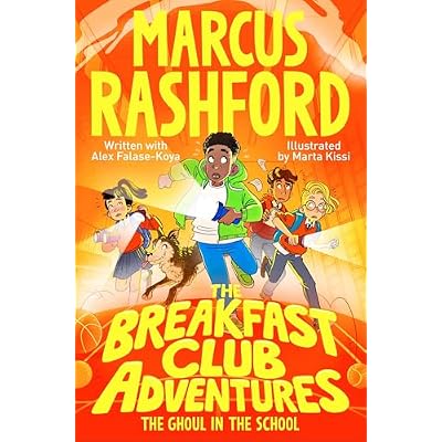 The Ghoul in the School: A Fantastically Spooky Mystery by International Footballer Marcus Rashford!
