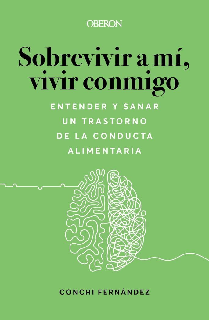 Sobrevivir a mí, vivir conmigo. Entender y sanar un Trastorno de la Conducta Alimentaria (Libros singulares)