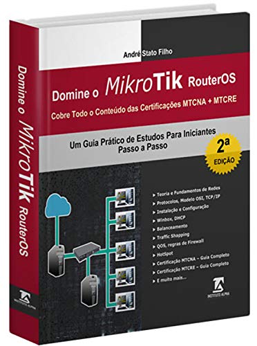 Domine O Mikrotik Routeros Na Prática - do Básico as Certificações MTCNA e MTCRE - Passo A Passo - 2ª Edição