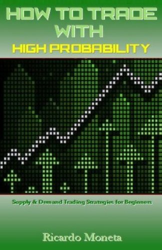 CREATESPACE How to Trade with High Probability: Supply & Demand Trading Strategies for Beginners