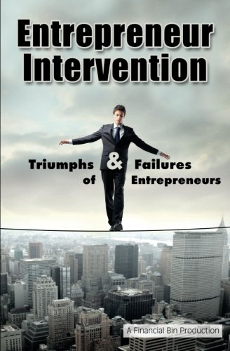 Entrepreneur Intervention: Triumphs & Failures of Entrepreneurs (...