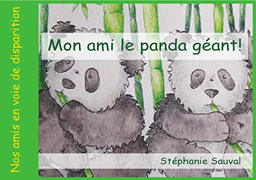 Télécharger Mon ami le panda géant!: Nos amis en voie de disparition Francais PDF