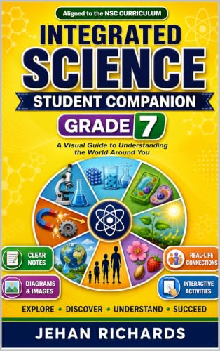 THE GRADE 7 INTEGRATED SCIENCE STUDENT COMPANION: An Info-graphical Guide Based on the National Standards Curriculum (NSC) (English Edition)
