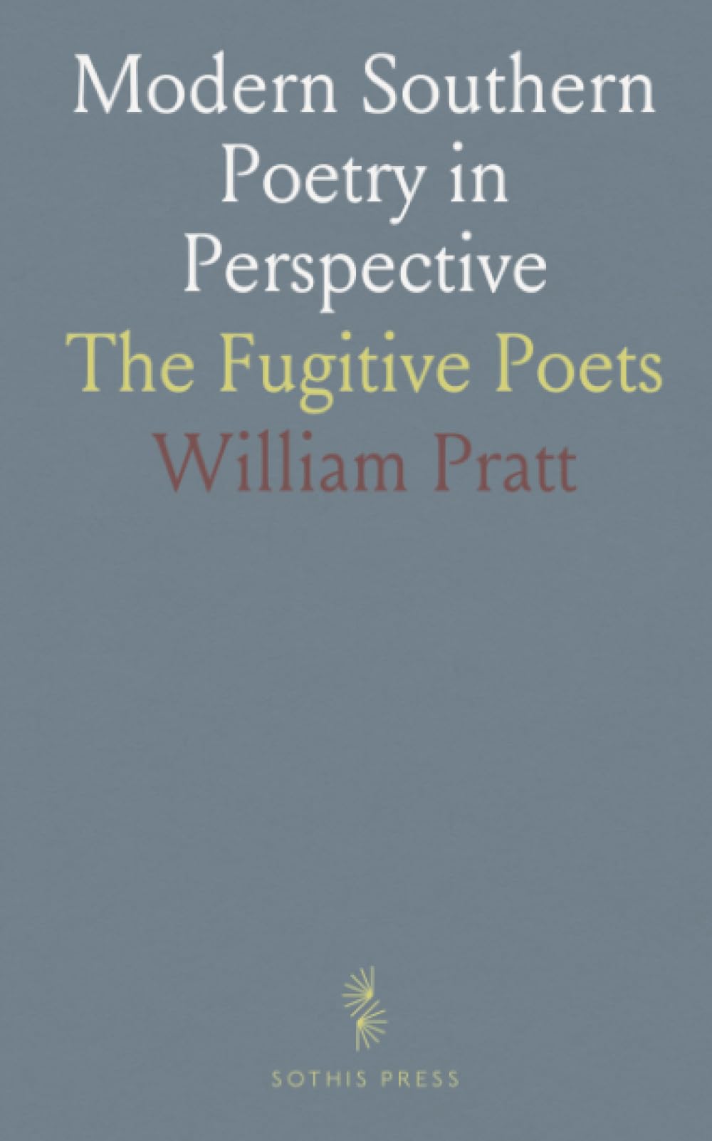 Modern Southern Poetry in Perspective: The Fugitive Poets
