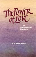 The Power of Love: For Uncomplicated Christians 0921440170 Book Cover