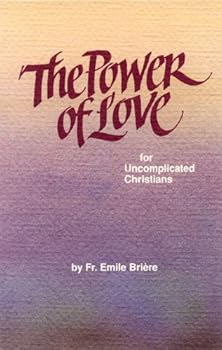 Paperback The Power of Love: For Uncomplicated Christians Book