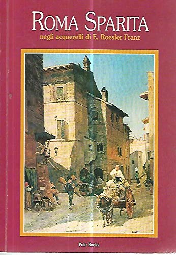 Roma sparita negli acquerelli di E Roesler Franz