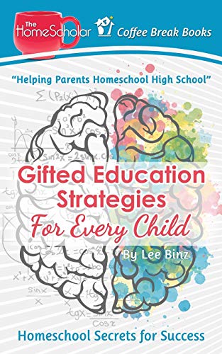 Gifted Education Strategies for Every Child: Homeschool Secrets for Success (Coffee Break Books)