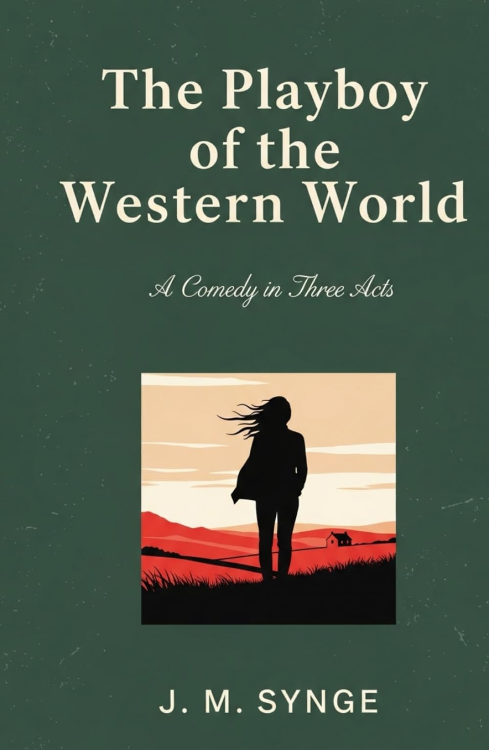 The Playboy of the Western World: A Comedy in Three Acts