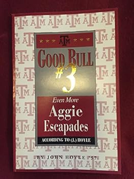 Good Bull #3: Even More Aggie Escapades