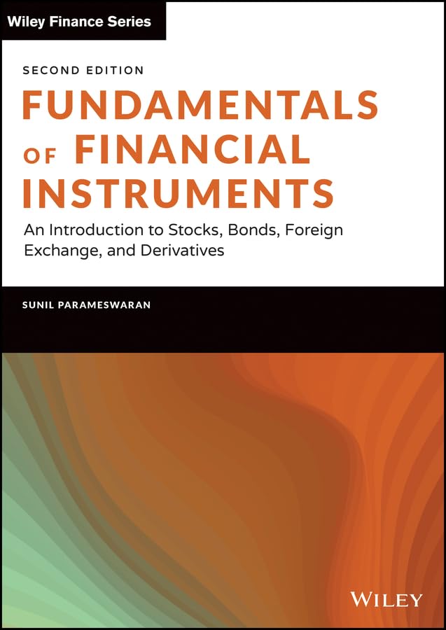Fundamentals of Financial Instruments: An Introduction to Stocks, Bonds, Foreign Exchange, and Derivatives (Wiley Finance)