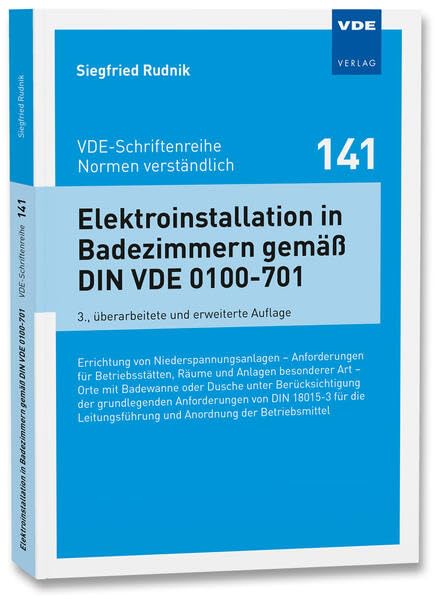 Elektroinstallation in Badezimmern gemäß DIN VDE 0100-701: Errichtung von Niederspannungsanlagen - Anforderungen für Betriebsstätten, Räume und ... und Anordnung der Betriebsmittel: 141