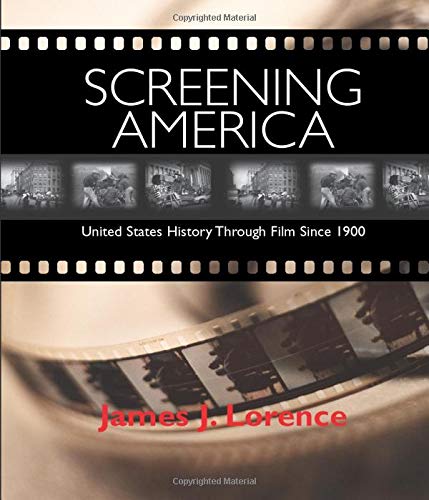 Screening America: United States History Through Film Since 1900