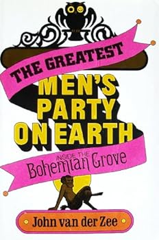 Hardcover The Greatest Men's Party on Earth: Inside the Bohemian Grove Book