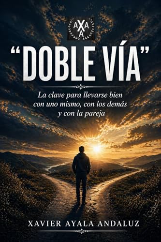 "Doble Vía": Cómo creer en uno mismo, llevarse bien con los demás y la pareja. (Spanish Edition)
