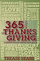 365 Days of Thanksgiving: A Spiritual Journey toward Thankfulness 0692820590 Book Cover