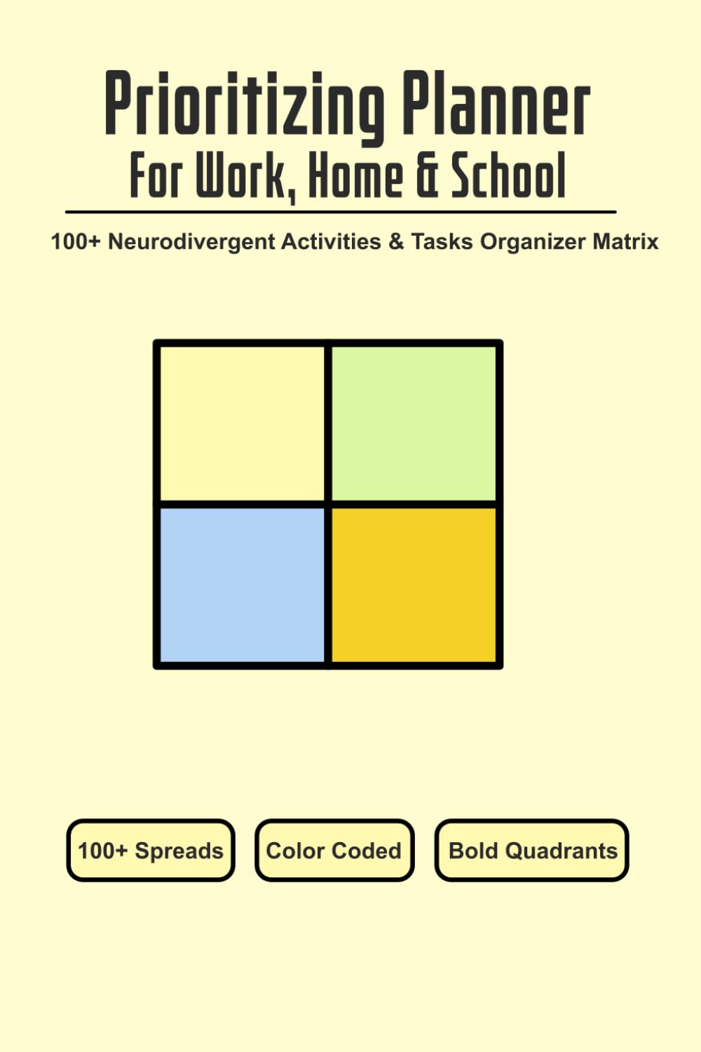 Prioritizing Planner For Work, Home And School: 100+ Neurodivergent Activities And Tasks Organizer Matrix