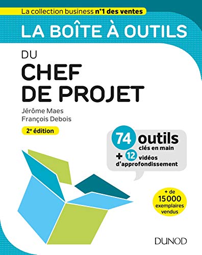 La boîte à outils du chef de projet - 2e éd. -74 outils clés en main + 12 vidéos d'approfondiss