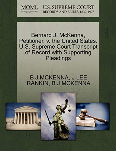 Bernard J. McKenna, Petitioner, v. the United States. U.S. Supreme Court Transcript of Record with Supporting Pleadings