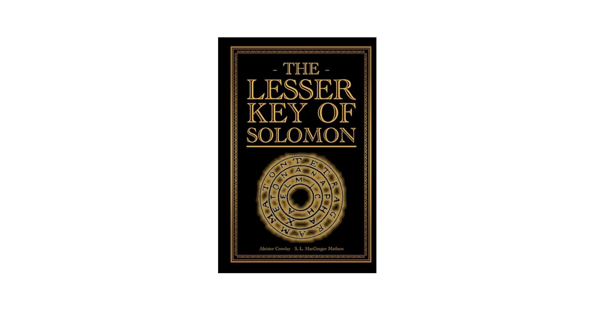 The Lesser Key of Solomon: Crowley, Aleister, Mathers, S.L.