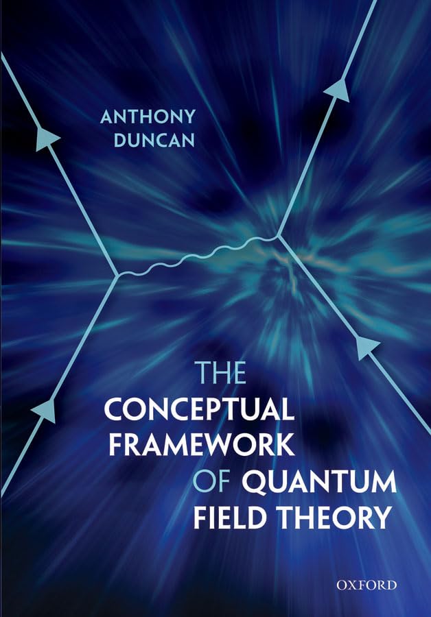 The Conceptual Framework of Quantum Field Theory (English Edition)