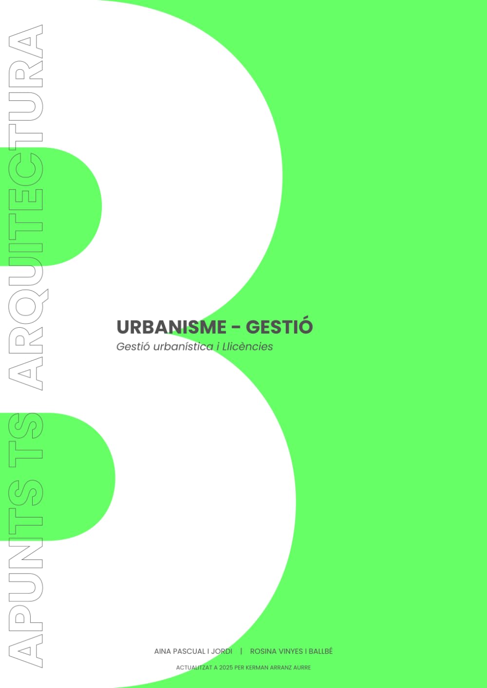 APUNTS TS ARQUITECTURA VOLUM B: URBANISME - GESTIÓ: Gestió Urbanística i Llicències