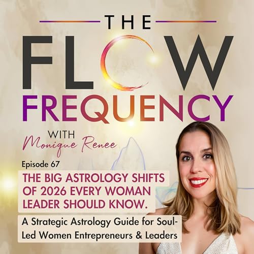 #67 - The Big Astrology Shifts of 2026 Every Woman Leader Should Know: A Strategic Astrology Guide for Soul-Led Women Entrepreneurs & Leaders