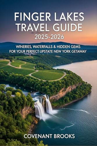 FINGER LAKES TRAVEL GUIDE 2025–2026: Wineries, Waterfalls & Hidden Gems for Your Perfect Upstate New York Getaway
