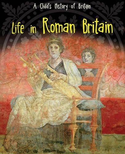 Life in Roman Britain (Raintree Perspectives: A Child's History of ...