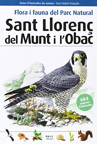 Flora i fauna del Parc Natural Sant Llorenç del Munt i l'Obac (Guies il·lustrades de natura)
