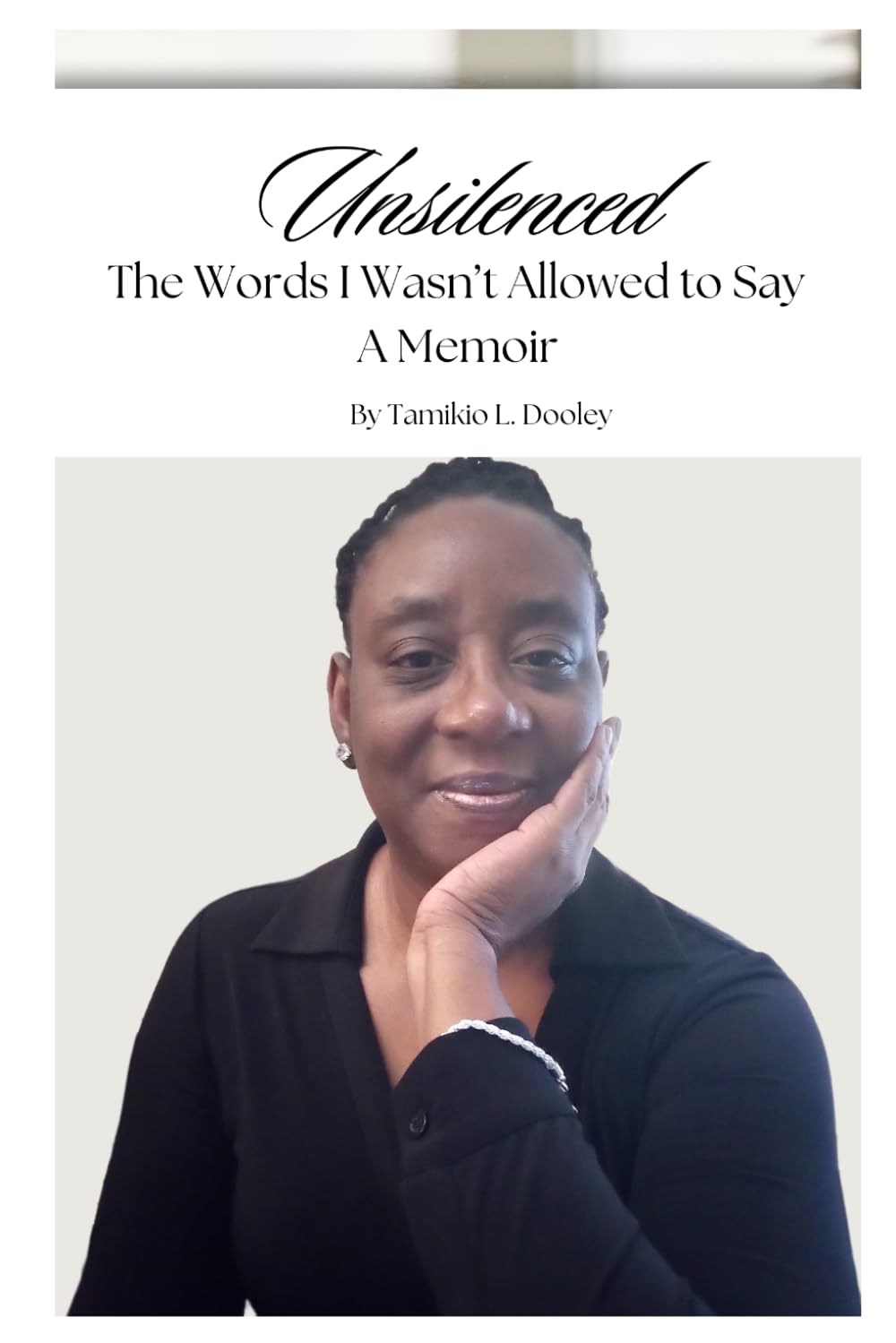 Unsilenced: The Words I Wasn't Allowed to Say: A Memoir