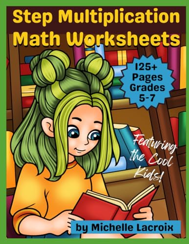 Step Multiplication Math Worksheets for Grades 5-7: Featuring the Cool Kids