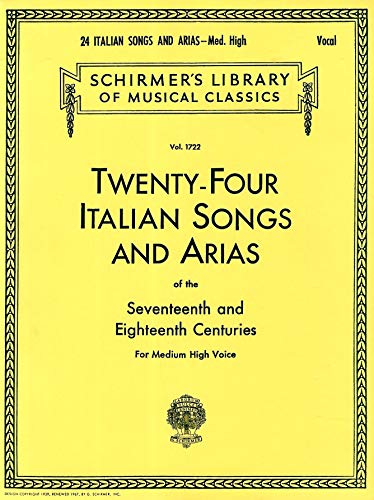 Twenty-Four Italian Songs and Arias of the 17th and 18th Century: Medium High Voice Twenty-Four Italian Songs and Arias of the 17th and 18th Century: Medium High Voice