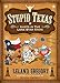 Stupid Texas: Idiots in the Lone Star State (Volume 6) (Stupid History)