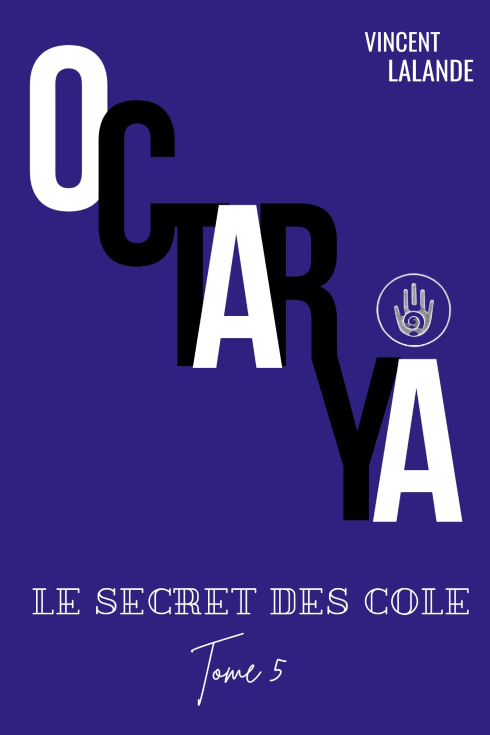 Le secret des Cole - La faille vers Octarya: Tome V - COLLECTION OCTARYA