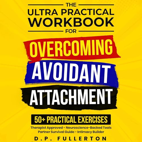Couverture de The Ultra Practical Workbook for Overcoming Avoidant Attachment