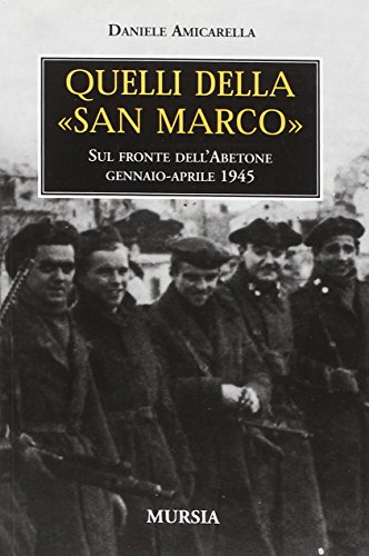 Quelli della «San Marco». Sul fronte dell'Abetone, gennaio-aprile 1945