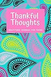 Thankful Thoughts: Gratitude Journal for Teens: Daily Journal with Prompts for Teenagers (Thankful Thoughts for Teens)