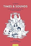  Times & Sounds: Germany’s Journey from Jazz and Pop to Krautrock and Beyond (English Edition)