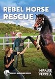 Rebel Horse Rescue (Volume 5) (Horses and Friends)