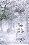 The Deadly Space Between