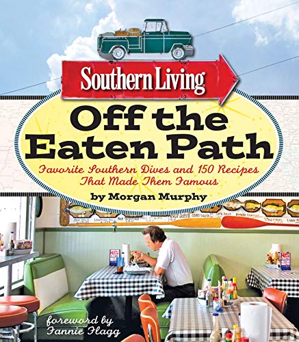 Southern Living Off the Eaten Path: Favorite Southern Dives and 150 Recipes that Made Them Famous (Southern Living (Paperback Oxmoor))